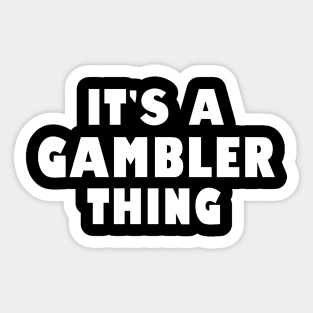 It's a gambler thing Sticker